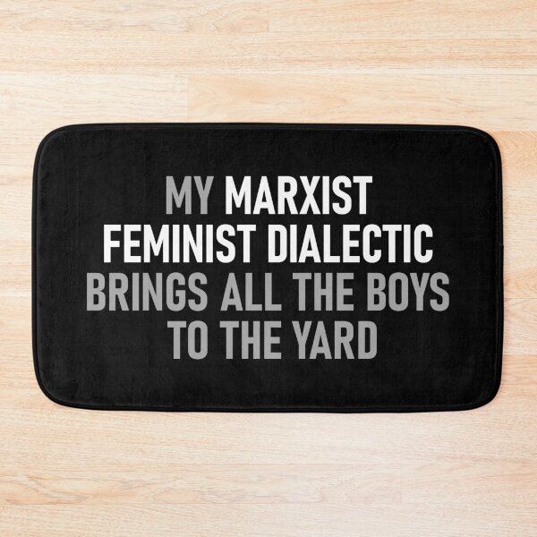 Item preview, My Marxist Feminist Dialectic Brings All The Boys To The Yard designed and sold by kolshi-shop.