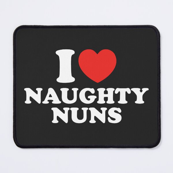 Item preview, I Love Naughty Nuns designed and sold by shitpostee.