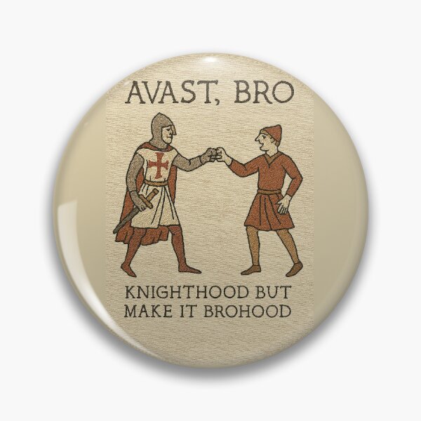 Item preview, Avast, Bro – Knighthood but Make It Brohood designed and sold by Grand Illusions.