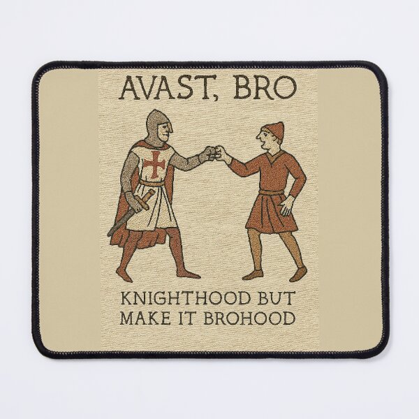 Item preview, Avast, Bro – Knighthood but Make It Brohood designed and sold by Grand Illusions.