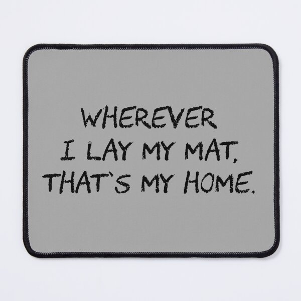 Item preview, Wherever I Lay My Mat Thats My Home -  designed and sold by waltzermitty.