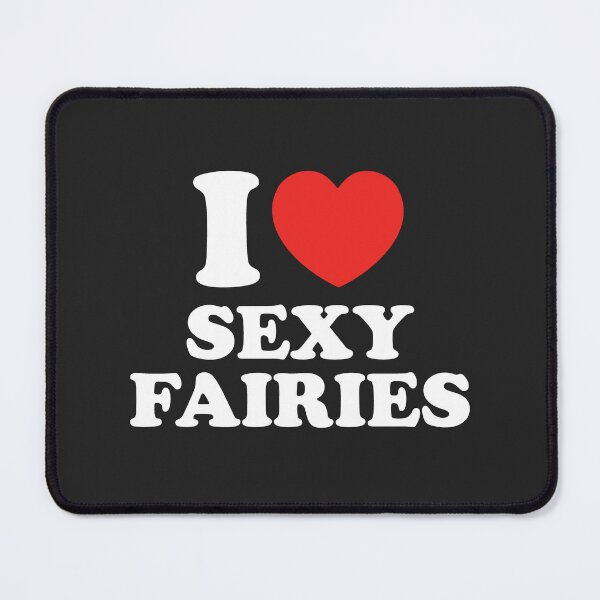 Item preview, I Love Sexy Fairies designed and sold by shitpostee.