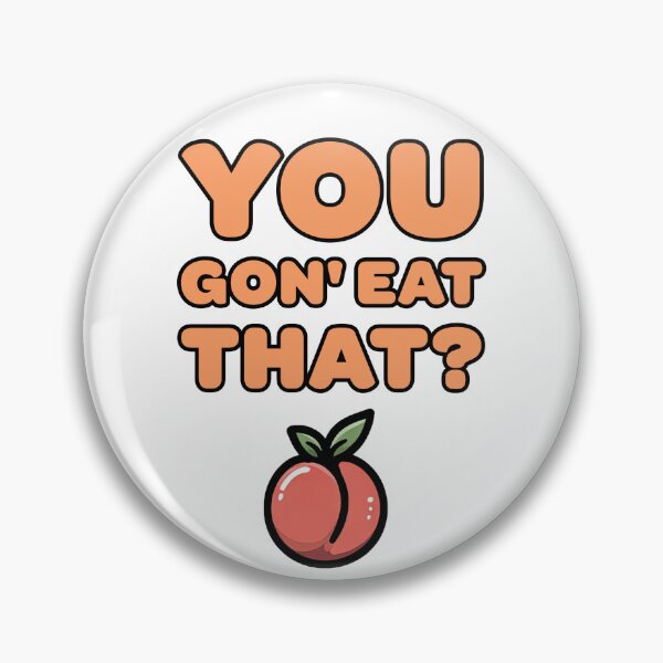 Item preview, You Gon Eat That Peach? designed and sold by Just JOSHING.