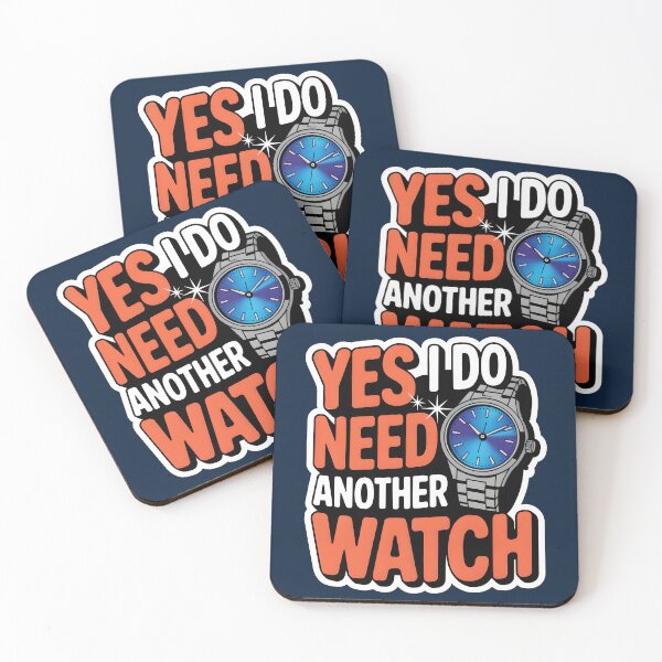 Item preview, Yes I Do Need Another Watch designed and sold by WatchesAndMore.