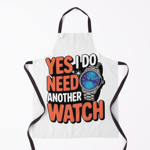Item preview, Yes I Do Need Another Watch designed and sold by WatchesAndMore.