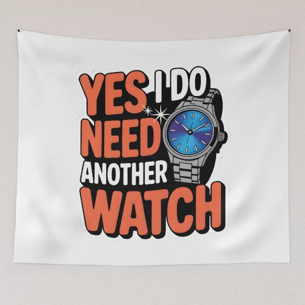 Item preview, Yes I Do Need Another Watch designed and sold by WatchesAndMore.