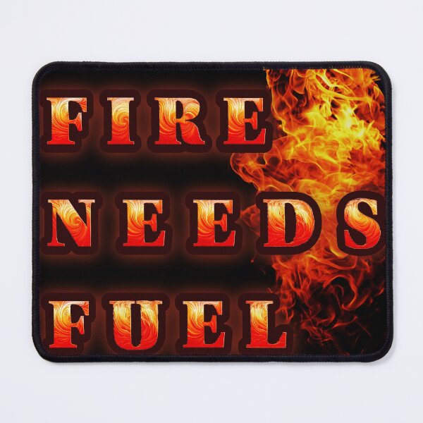 Item preview, Fire Needs Fuel – Motivational Flame Typography Design designed and sold by Vivalore.