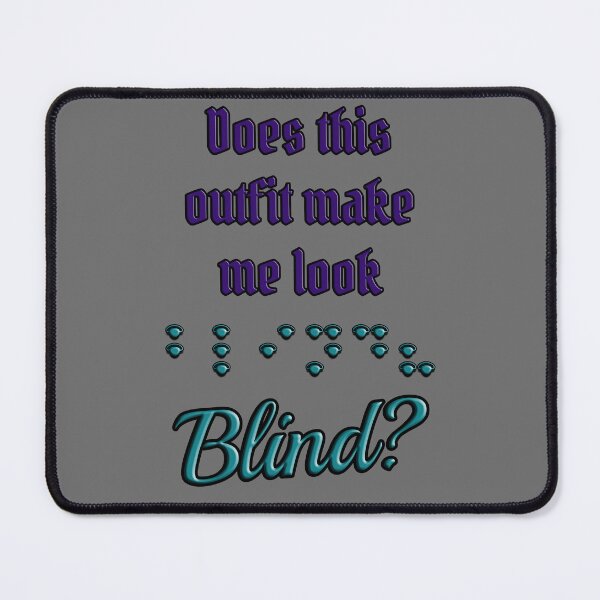 Item preview, Does This Outfit Make Me Look Blind? – Eyepatch Braille Graphic designed and sold by Eyepatch-Jacks.