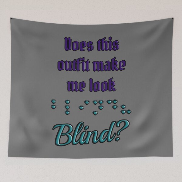 Item preview, Does This Outfit Make Me Look Blind? – Eyepatch Braille Graphic designed and sold by Eyepatch-Jacks.