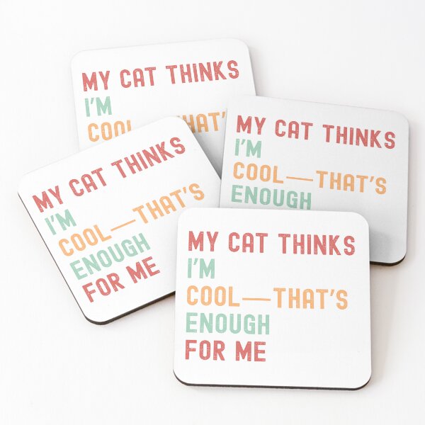 Item preview, My Cat Thinks I’m Cool — That’s Enough for Me | Funny Cat Lover Quote designed and sold by Shopk9.
