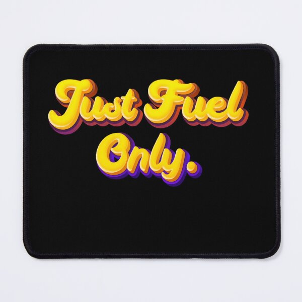 Item preview, Just fuel only funny aviation pilot humor sayings designed and sold by HumansStuck12.