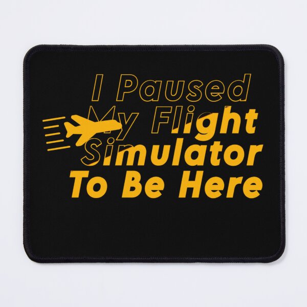 Item preview, I Paused My Flight Simulator To Be Here funny pilot humor designed and sold by HumansStuck12.