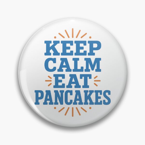 Item preview, Keep Calm Eat Pancakes – Funny Food Lover Quote designed and sold by SnappyPNG.