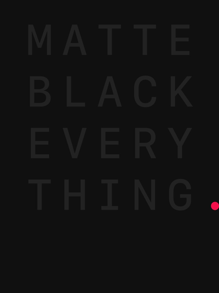 matte black everything shirt