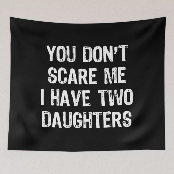 Item preview, You Don't Scare Me I Have Two 2 Daughters 	 Christmas 		 designed and sold by marataomaetop.