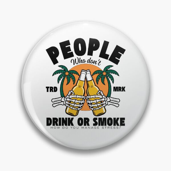 Item preview, People who don't drink or smoke, how do you manage stress designed and sold by Peerless-Prime.