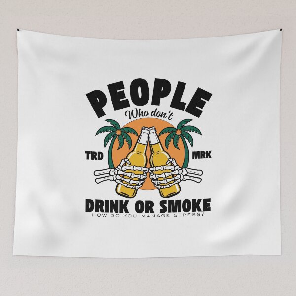 Item preview, People who don't drink or smoke, how do you manage stress designed and sold by Peerless-Prime.