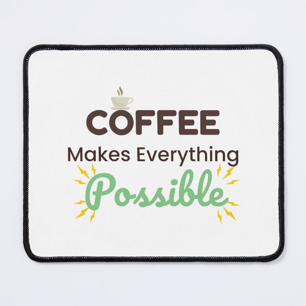 Item preview, Coffee Makes Everything Possible – Funny Coffee Lover Quote designed and sold by J0b4t.