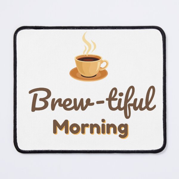 Item preview, Brewtiful Morning – Funny Coffee Lover Quote designed and sold by J0b4t.