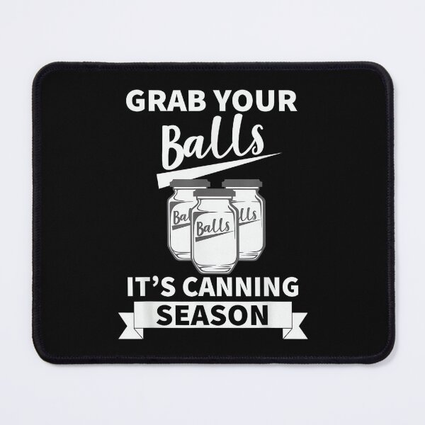 Item preview, Grab your balls its canning season designed and sold by jspqf2952.