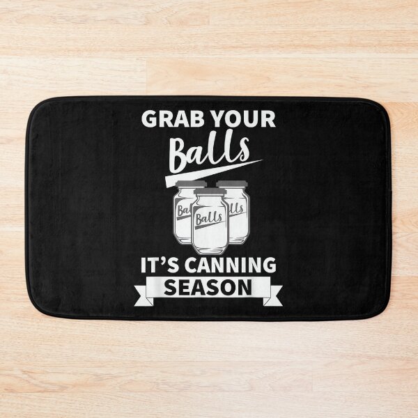 Item preview, Grab your balls its canning season designed and sold by jspqf2952.
