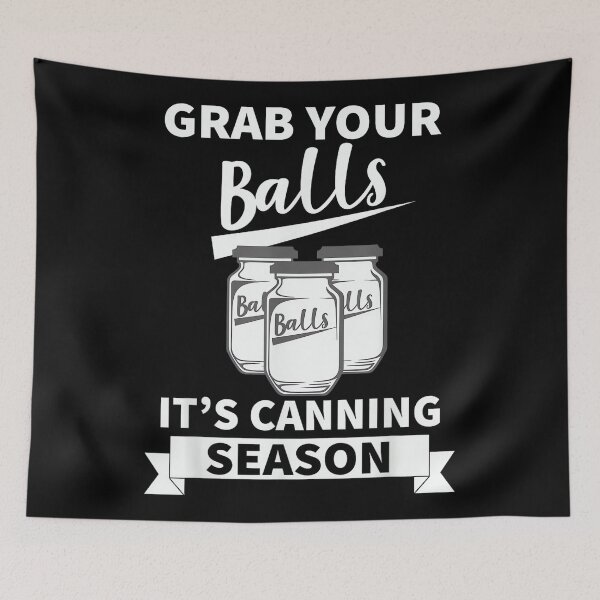 Item preview, Grab your balls its canning season designed and sold by jspqf2952.