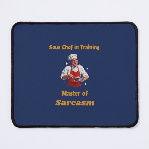 Item preview, Sous Chef in Training—Master of Sarcasm - professional chef  designed and sold by TaurusC95.
