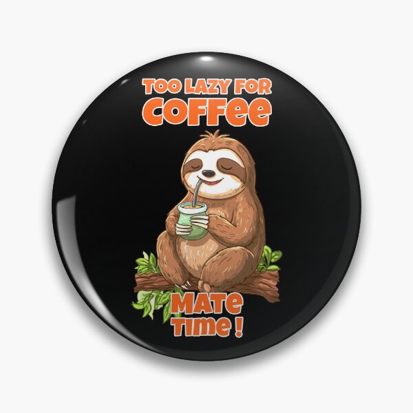 Item preview, Kawaii Sloth with Yerba Mate – “Too Lazy for Coffee" designed and sold by flamini.