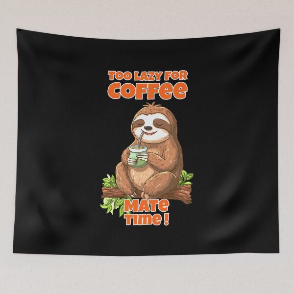 Item preview, Kawaii Sloth with Yerba Mate – “Too Lazy for Coffee" designed and sold by flamini.