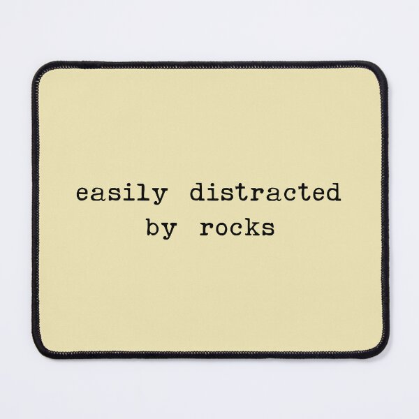 Item preview, Easily distracted by rocks - Sarcastic Quotes designed and sold by CalroStudiio.
