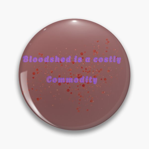 Item preview, BLOODSHED IS A COSTLY COMMODITY designed and sold by Richastudio.