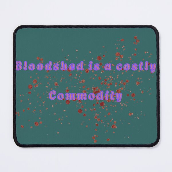 Item preview, BLOODSHED IS A COSTLY COMMODITY designed and sold by Richastudio.