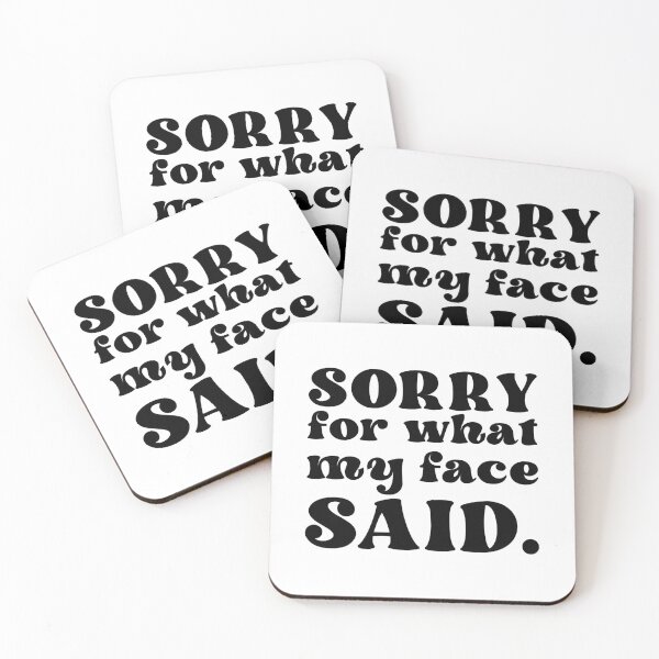 Item preview, Sorry for what my face said - Sarcastic Quotes designed and sold by CalroStudiio.