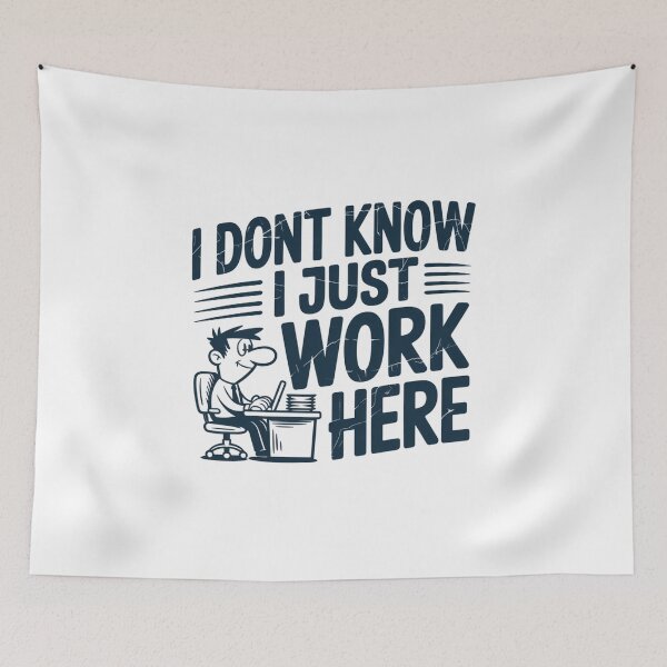 Item preview, I Don’t Know I Just Work Here – Sarcastic Quote, Workplace Humor designed and sold by JustCrafted.