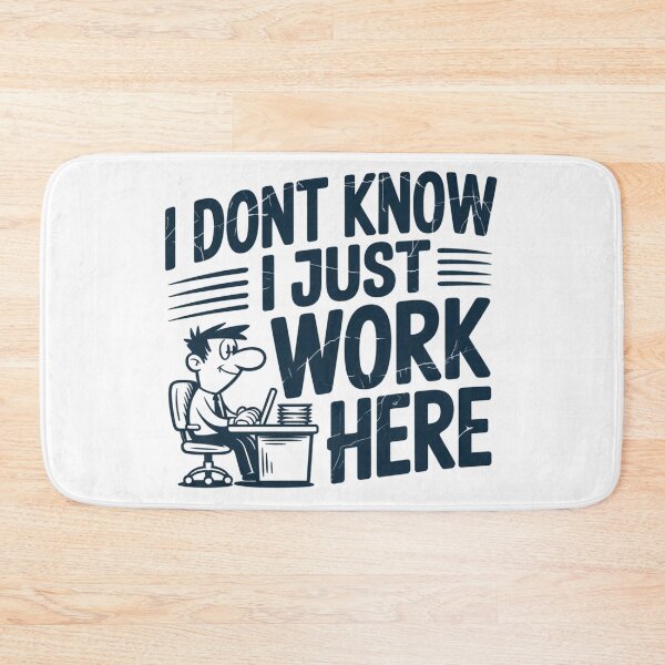 Item preview, I Don’t Know I Just Work Here – Sarcastic Quote, Workplace Humor designed and sold by JustCrafted.