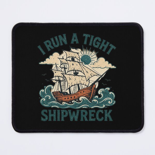 Item preview, I Run a Tight Shipwreck designed and sold by Prints-by-Olaf.