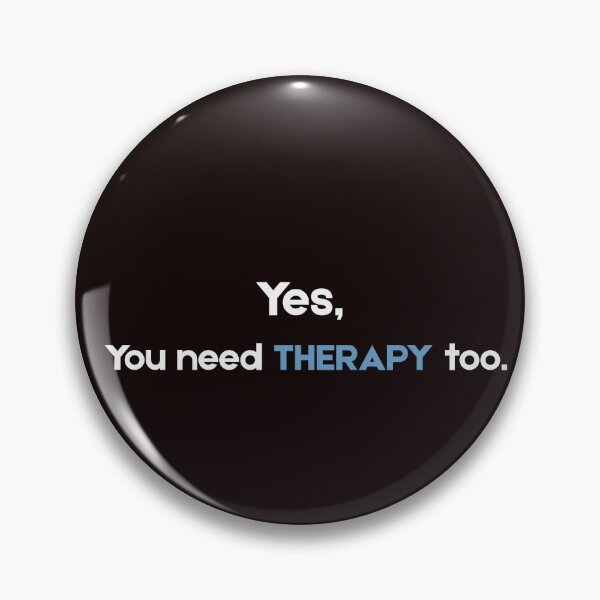 Item preview, Yes, You Need Therapy Too – Funny Sarcastic Mental Health Quote designed and sold by NCODesigns.