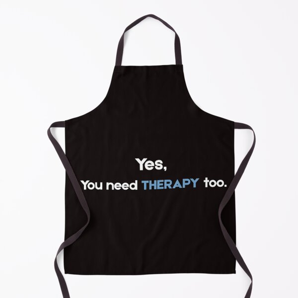 Item preview, Yes, You Need Therapy Too – Funny Sarcastic Mental Health Quote designed and sold by NCODesigns.