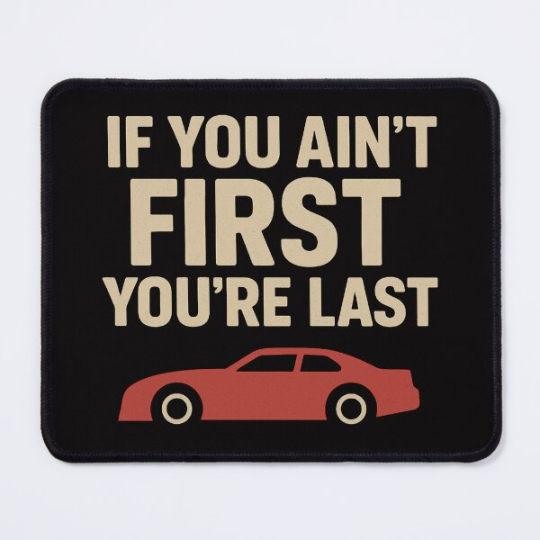 Item preview, Talladega Nights – If You Ain’t First, You’re Last Racing Quote Design designed and sold by BackstopAndCo.