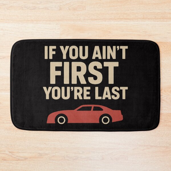 Item preview, Talladega Nights – If You Ain’t First, You’re Last Racing Quote Design designed and sold by BackstopAndCo.