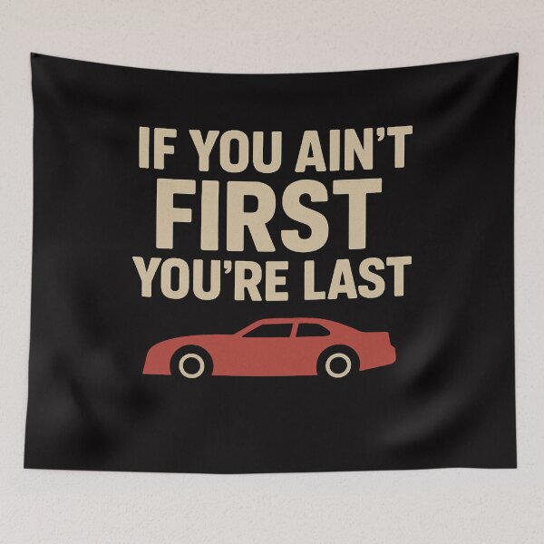Item preview, Talladega Nights – If You Ain’t First, You’re Last Racing Quote Design designed and sold by BackstopAndCo.