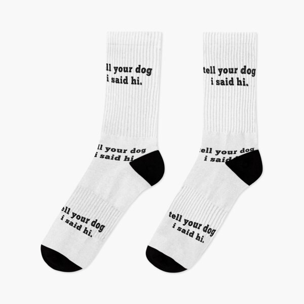Item preview, Tell your dog I said hi - Dog Saying - Dow owner designed and sold by CalroStudiio.