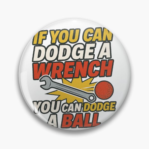 Item preview, Dodgeball – If You Can Dodge a Wrench, You Can Dodge a Ball Quote Design designed and sold by BackstopAndCo.