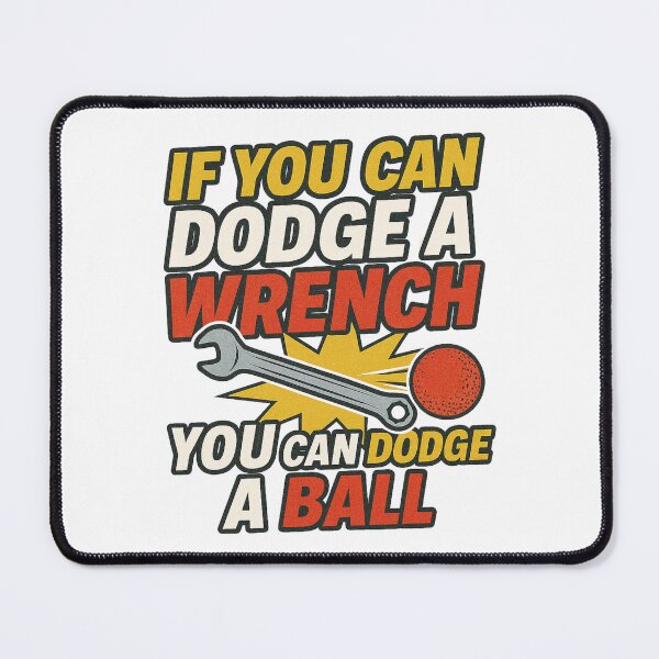 Item preview, Dodgeball – If You Can Dodge a Wrench, You Can Dodge a Ball Quote Design designed and sold by BackstopAndCo.