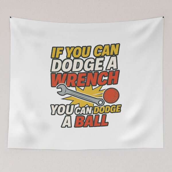 Item preview, Dodgeball – If You Can Dodge a Wrench, You Can Dodge a Ball Quote Design designed and sold by BackstopAndCo.