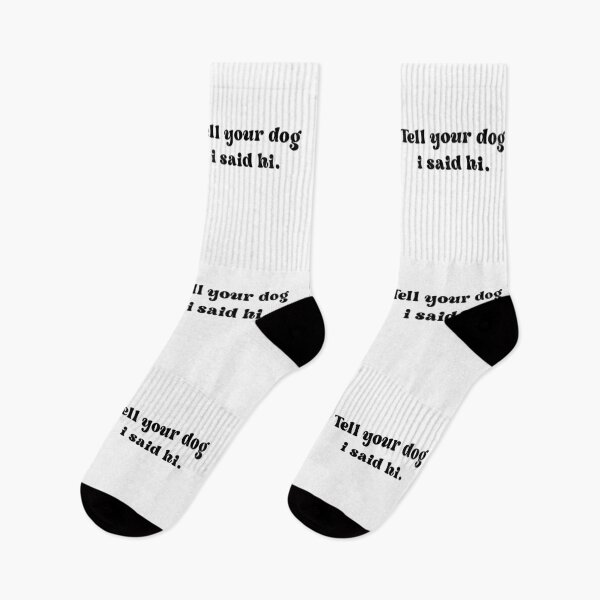 Item preview, Tell your dog I said hi - Dog Saying - Dow owner designed and sold by CalroStudiio.