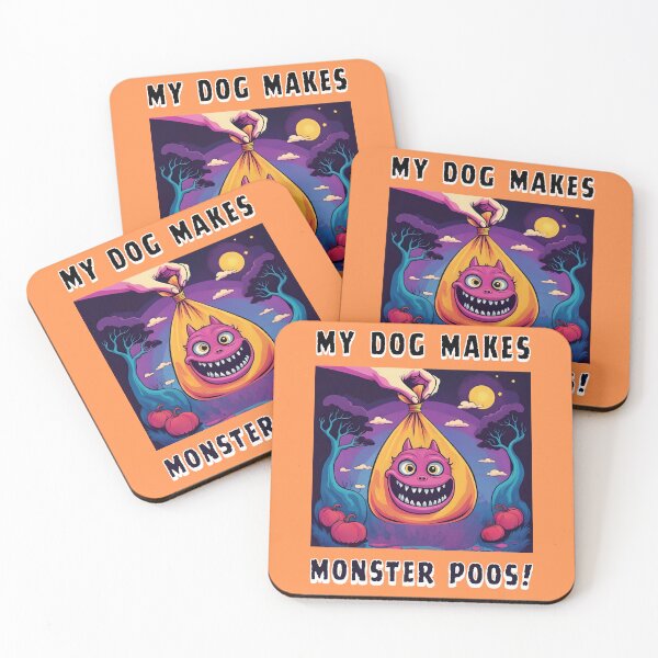 Item preview, "My Dog Makes Monster Poos!"  - Monster TACKLE - Halloween Pet Humor designed and sold by The Shop of PRETTYGRIMBIZ.