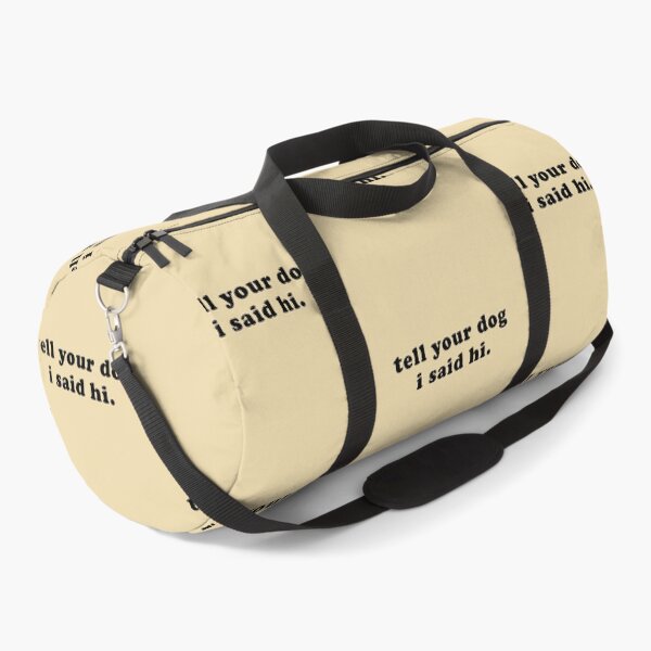 Item preview, Tell your dog I said hi - Dog Saying - Dow owner designed and sold by CalroStudiio.