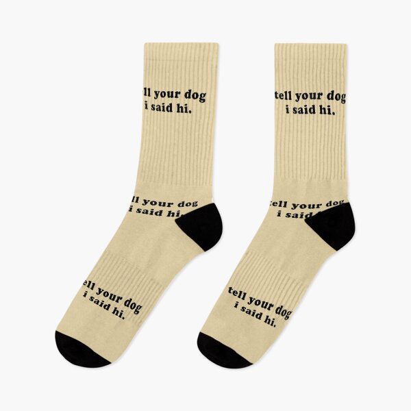 Item preview, Tell your dog I said hi - Dog Saying - Dow owner designed and sold by CalroStudiio.