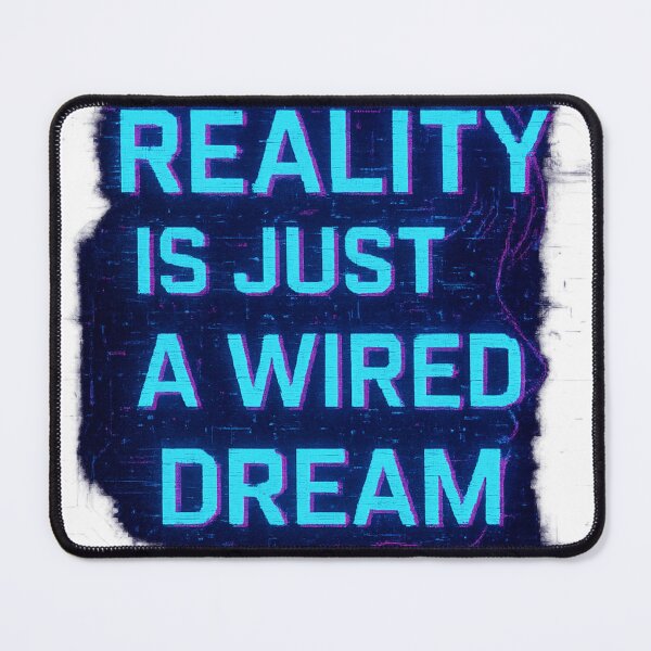 Item preview, Reality Is Just a Wired Dream – Cyberpunk Glitch Aesthetic Design designed and sold by LatestDesign95.